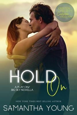 Hold on: A Play On/Big Sky Novella by Proby, Kristen