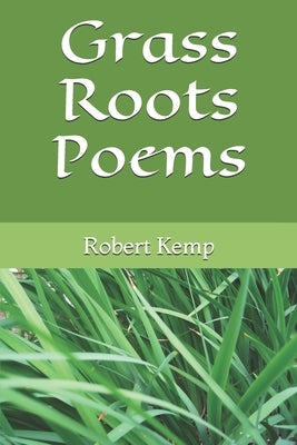 Grass Roots Poems by Kemp, Robert