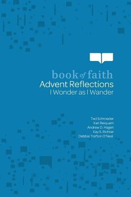 Advent Reflections: I Wonder as I Wander by Schroeder, Ted