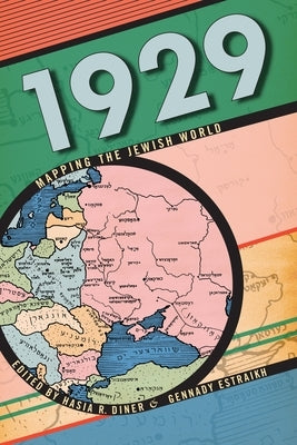 1929: Mapping the Jewish World by Diner, Hasia R.