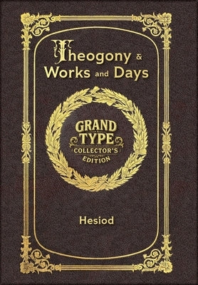 Large Print - Theogony and Works and Days - Grand Type Collector's Edition - Matte Hardcover with Dust Jacket by Hesiod