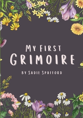 My First Grimoire by Spafford, Sadie