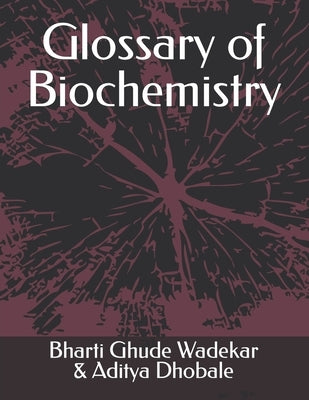 Glossary of Biochemistry by Dhobale, Aditya