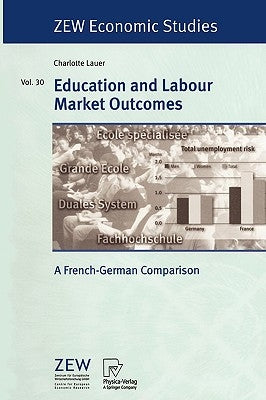 Education and Labour Market Outcomes: A French-German Comparison by Lauer, Charlotte