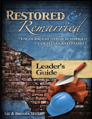 Restored and Remarried Leader's Guide by Stuart, Gil and Brenda