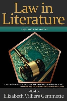 Law in Literature: Legal Themes in Novellas by Gemmette, Elizabeth Villiers