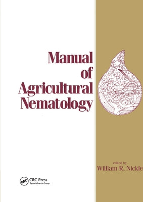 Manual of Agricultural Nematology by Nickle, William R.