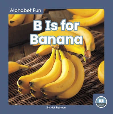 B Is for Banana by Rebman, Nick
