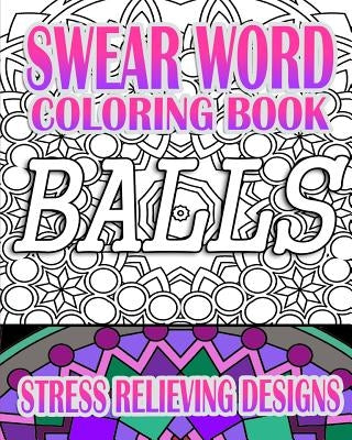 Swear Word Coloring Book: Stress Relieving Designs by R, Jude
