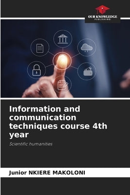 Information and communication techniques course 4th year by Nkiere Makoloni, Junior