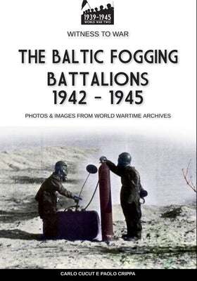 The Baltic Fogging battalions 1942-1945 by Crippa, Paolo
