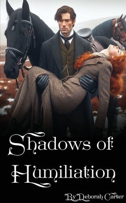 Shadows of Humiliation by Carter, Deborah