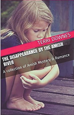 The Disappearance By The Amish River by Downes, Terri