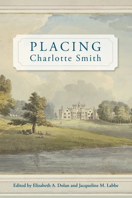 Placing Charlotte Smith by Dolan, Elizabeth A.