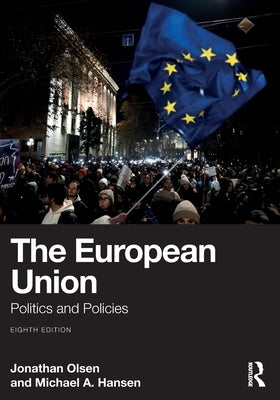 The European Union: Politics and Policies by Olsen, Jonathan