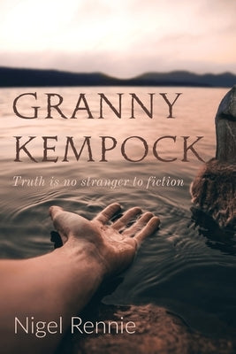 Granny Kempock: Truth is no stranger to fiction by Rennie, Nigel