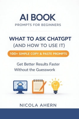AI Book: Prompts For Beginners by Ahern, Nicola