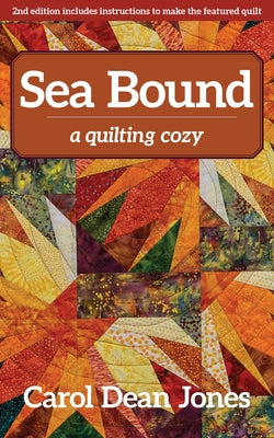 Sea Bound: A Quilting Cozy by Jones, Carol Dean