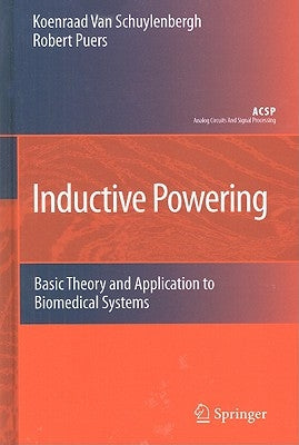 Inductive Powering: Basic Theory and Application to Biomedical Systems by Van Schuylenbergh, Koenraad