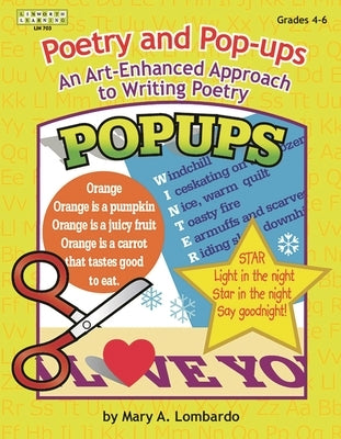 Poetry and Pop-Ups: An Art-Enhanced Approach to Writing Poetry by Lombardo, Mary A.
