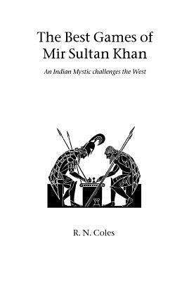 The Best Games of Mir Sultan Khan by Coles, R. N.