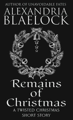 Remains of Christmas by Blaelock, Alexandria