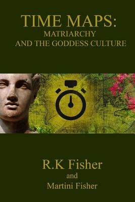 Matriarchy and the Goddess Culture by Fisher, Martini