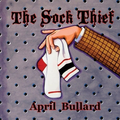 The Sock Thief by Bullard, April