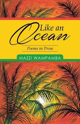 Like an Ocean: Poems in Prose by Wampamba, Mazzi