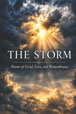 The Storm: Poetry of Grief, Love, and Rememberance by , Poohbear
