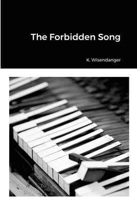 The Forbidden Song by Wisendanger, K.