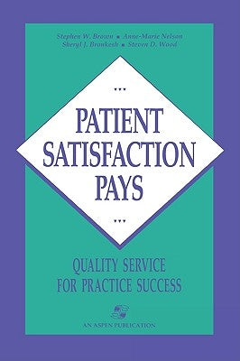 Patient Satisfaction Pays by Nelson, Anne-Marie