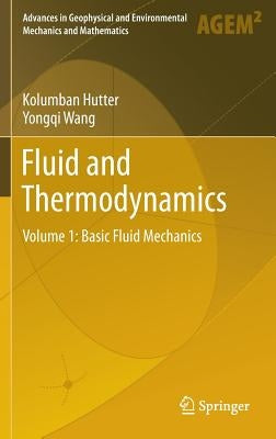 Fluid and Thermodynamics: Volume 1: Basic Fluid Mechanics by Hutter, Kolumban