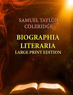 Biographia Literaria - Large Print Edition by Coleridge, Samuel Taylor