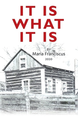 It Is What It Is by Franciscus, Maria
