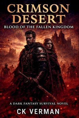 Crimson Desert: Blood of the Fallen Kingdom by Verman, Ck