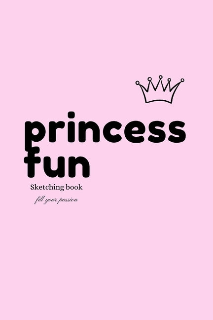 Princess Fun: Sketching book by Brice, Anne