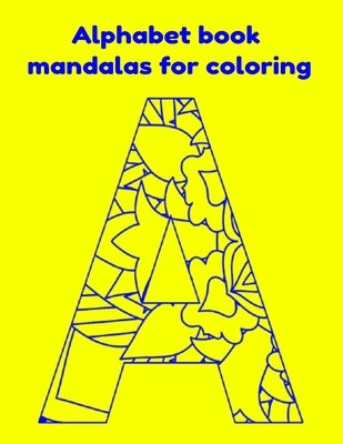 Alphabet book mandalas for coloring by Inc, Donfrancisco