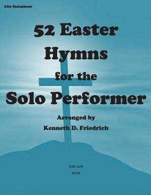 52 Easter Hymns for the Solo Performer by Friedrich, Kenneth