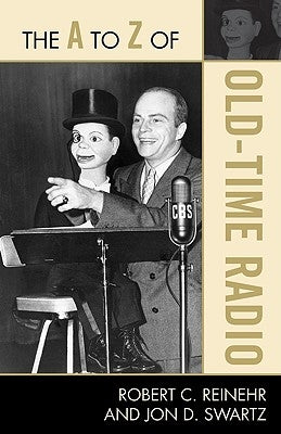 The A to Z of Old Time Radio by Reinehr, Robert C.