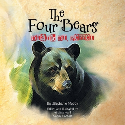 The Four Bears Drank Dr. Pepper by Moody, Stephanie