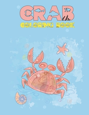 Crab Coloring Book: A Stunning Collection of Crab Coloring Patterns by Hridoy, Shimul Banik