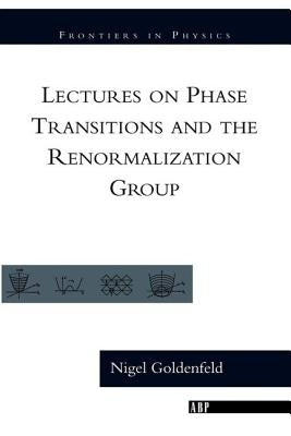 Lectures On Phase Transitions And The Renormalization Group by Goldenfeld, Nigel