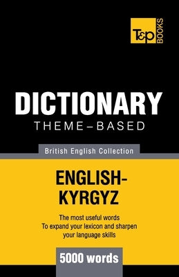 Theme-based dictionary British English-Kyrgyz - 5000 words by Taranov, Andrey