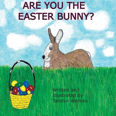 Are You the Easter Bunny? by Wernke, Taralyn