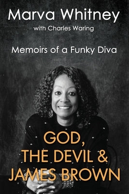 God, the Devil & James Brown: Memoirs of a Funky Diva by Waring, Charles