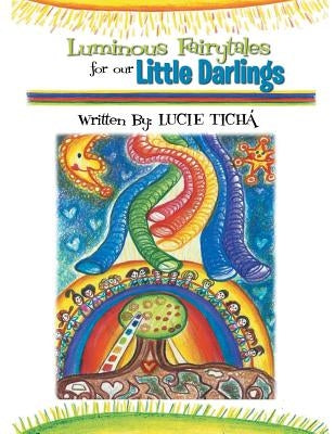 Luminous Fairytales for Our Little Darlings by Ticha, Lucie