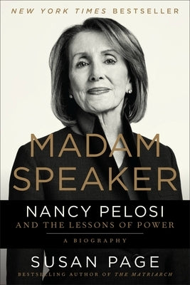 Madam Speaker: Nancy Pelosi and the Lessons of Power by Page, Susan