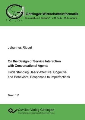 On the Design of Service Interaction with Conversational Agents by Riquel, Johannes