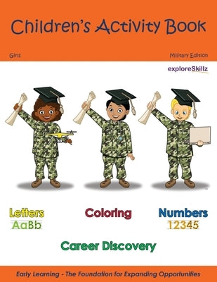 Children's Activity Book - Military Edition Girls: Early Childhood Learning Activity Books for Girls by Publishing, Exploreskillz Education
